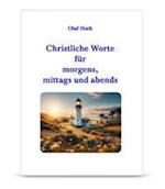 Christliche Worte für morgens, mittags und abends