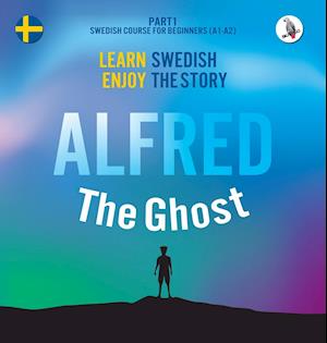 Alfred the Ghost. Part 1 - Swedish Course for Beginners. Learn Swedish - Enjoy the Story.