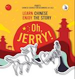 Oh, Jerry! Learn Chinese. Enjoy the story. Chinese course for beginners. Part 1 