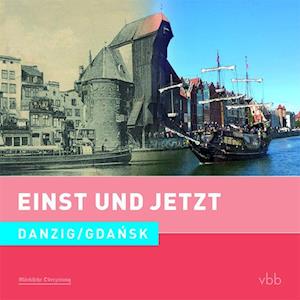 Einst und Jetzt 51 - Danzig / Gdansk