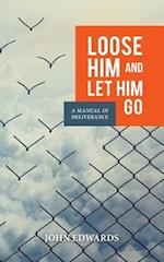 Loose Him and Let Him Go: A Manual in Deliverance 