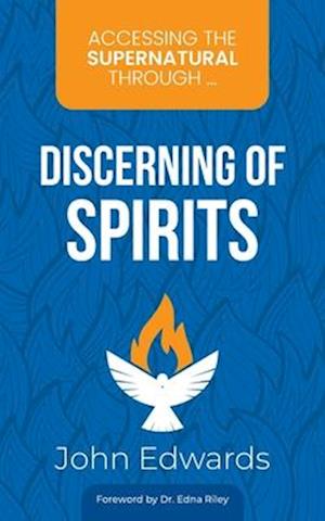 Accessing the Supernatural through ... Discerning of Spirits