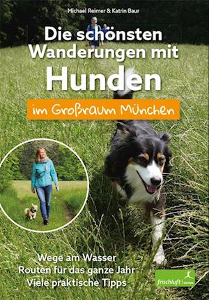 Die schönsten Wanderungen mit Hunden im Großraum München