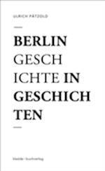 Berlin - Geschichte in Geschichten