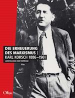 Die Erneuerung des Marxismus. Karl Korsch 1886-1961