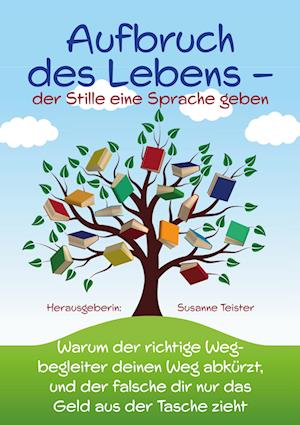 Aufbruch des Lebens: der Stille eine Sprache geben