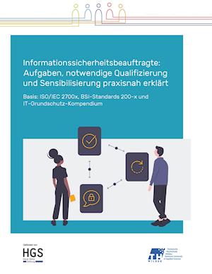 Informationssicherheitsbeauftragte: Aufgaben, notwendige Qualifizierung und Sensibilisierung praxisnah erklärt