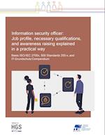 Information Security Officer: Job profile, necessary qualifications, and awareness raising explained in a practical way