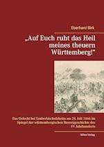 "Auf Euch ruht das Heil meines theuern Württemberg!"