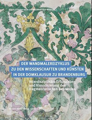 Der Wandmalereizyklus zu den Wissenschaften und Künsten in der Domklausur zu Brandenburg