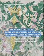 Der Wandmalereizyklus zu den Wissenschaften und Künsten in der Domklausur zu Brandenburg