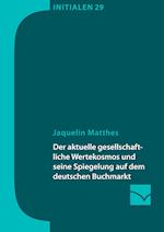 Der aktuelle gesellschaftliche Wertekosmos und seine Spiegelung auf dem deutschen Buchmarkt