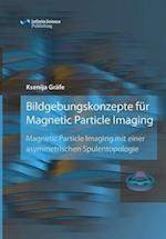 Bildgebungskonzepte Für Magnetic Particle Imaging