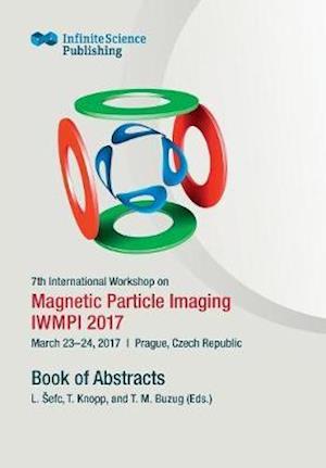 7th International Workshop on Magnetic Particle Imaging (Iwmpi 2017)