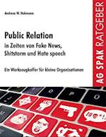 Public Relations in Zeiten von Fake News, Shitstorms und Hatespeeches