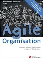 Agile Organisation - Methoden, Prozesse und Strukturen im digitalen VUCA-Zeitalter