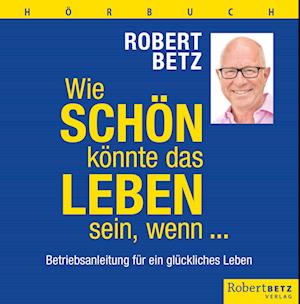 Wie schön könnte das Leben sein, wenn ... - Hörbuch