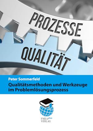 Qualitätsmethoden und Werkzeuge im Problemlösungsprozess