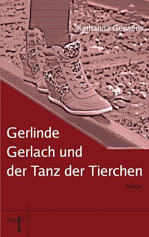 Gerlinde Gerlach und der Tanz der Tierchen