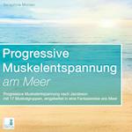 Progressive Muskelentspannung am Meer {Progressive Muskelentspannung, Jacobson, 17 Muskelgruppen} inkl. Fantasiereise - CD