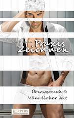 Praxis Zeichnen - Übungsbuch 5