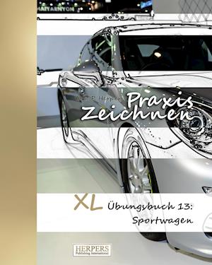 Praxis Zeichnen - XL Übungsbuch 13