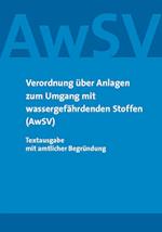 Verordnung über Anlagen zum Umgang mit wassergefährdenden Stoffen (AwSV)