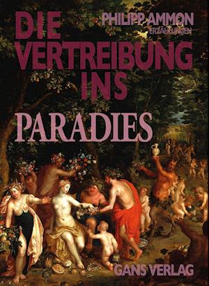 Die Vertreibung ins Paradies