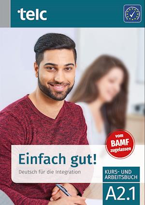 Einfach gut! Deutsch für die Integration A2.1 Kurs- und Arbeitsbuch
