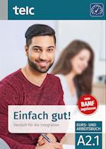 Einfach gut! Deutsch für die Integration A2.1 Kurs- und Arbeitsbuch