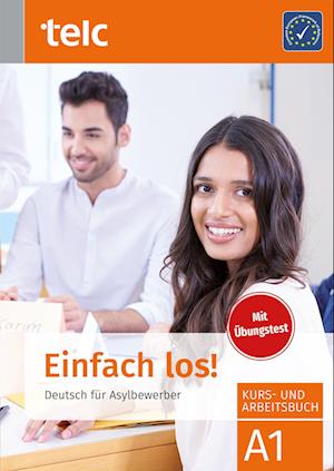 Einfach los! Deutsch für Asylbewerber. Kurs- und Arbeitsbuch. Mit Übungstest