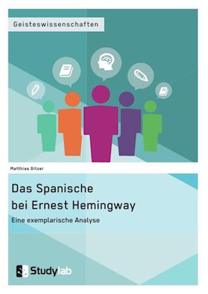 Das Spanische Bei Ernest Hemingway. Eine Exemplarische Analyse