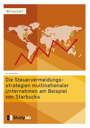 Die Steuervermeidungsstrategien Multinationaler Unternehmen Am Beispiel Von Starbucks