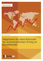 Happiness als neue Kennzahl für wirtschaftlichen Erfolg im Einzelhandel