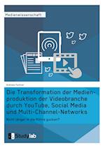 Die Transformation Der Medienproduktion Der Videobranche Durch Youtube, Social Media Und Multi-Channel-Networks