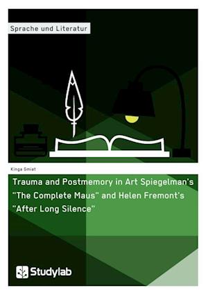 Trauma and Postmemory in Art Spiegelman's "The Complete Maus" and Helen Fremont's "After Long Silence"