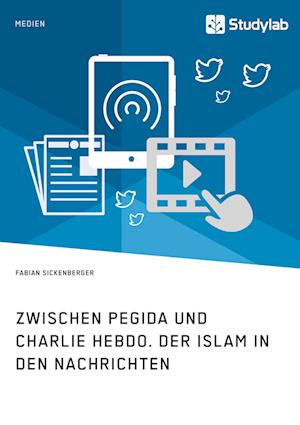 Zwischen Pegida und Charlie Hebdo. Der Islam in den Nachrichten