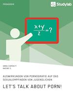 Let's talk about porn! Auswirkungen von Pornografie auf das Sexualempfinden von Jugendlichen