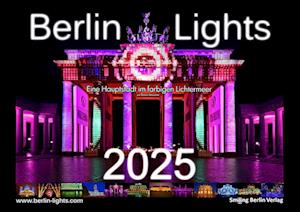 Berlin Lights Kalender 2025 - Eine Hauptstadt im farbigen Lichtermeer