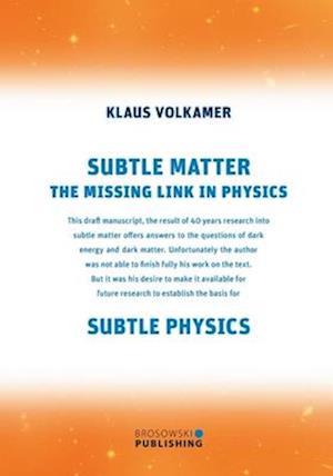 Subtle Matter: The Missing Link in Physics