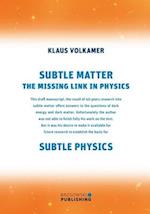 Subtle Matter: The Missing Link in Physics 