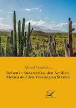 Reisen in Südamerika, den Antillen, Mexico und den Vereinigten Staaten