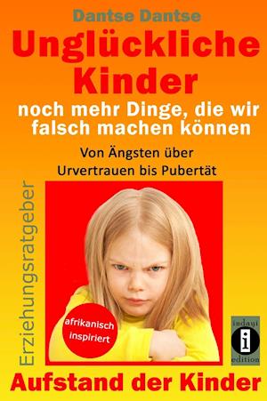 Unglückliche Kinder - Noch Mehr Dinge, Die Wir Falsch Machen Können