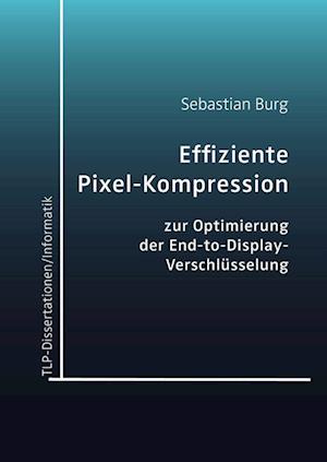 Effiziente Pixel-Kompression zur Optimierung der End-to-Display-Verschlüsselung