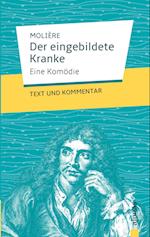 Der eingebildete Kranke: Molière: Text und Kommentar