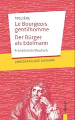 Le Bourgeois  gentilhomme / Der Bürger  als Edelmann: Zweisprachig Französisch / Deutsch