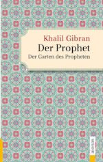 Der Prophet. Doppelband. Khalil Gibran (Der Prophet + Der Garten des Propheten)