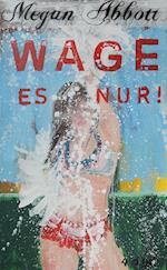 Wage es nur!