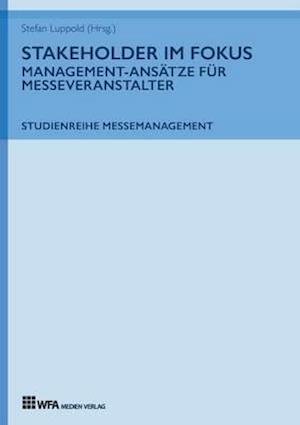 Stakeholder im Fokus: Management-Ansätze für Messeveranstalter