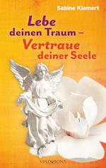 Lebe deinen Traum - Vertraue deiner Seele